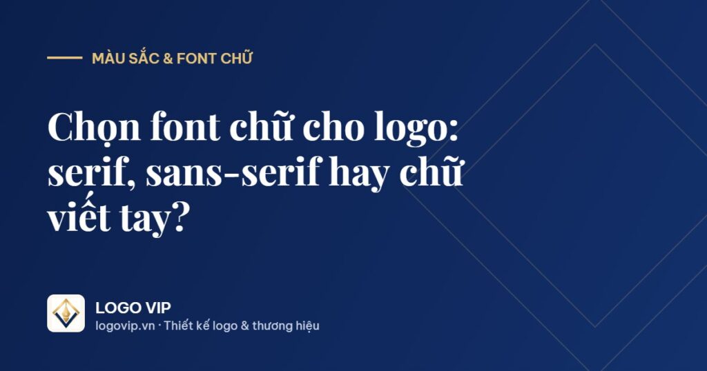 font chữ cho logo - Chọn font chữ cho logo: serif, sans-serif hay chữ viết tay?