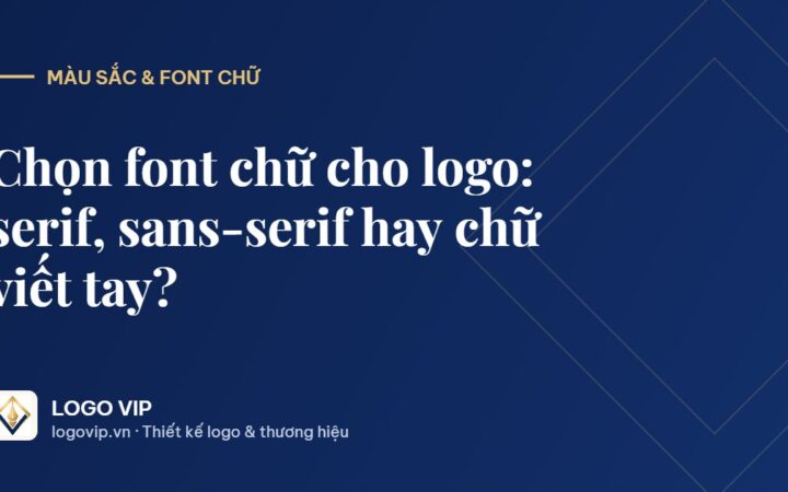 font chữ cho logo - Chọn font chữ cho logo: serif, sans-serif hay chữ viết tay?