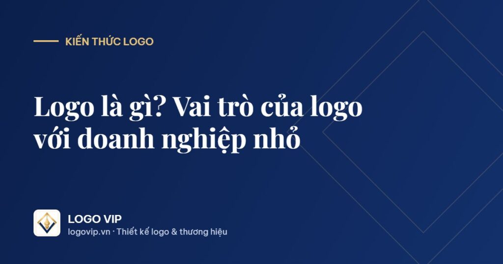 logo là gì - Logo là gì? Vai trò của logo với doanh nghiệp nhỏ