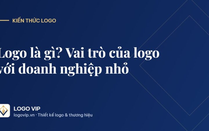 logo là gì - Logo là gì? Vai trò của logo với doanh nghiệp nhỏ